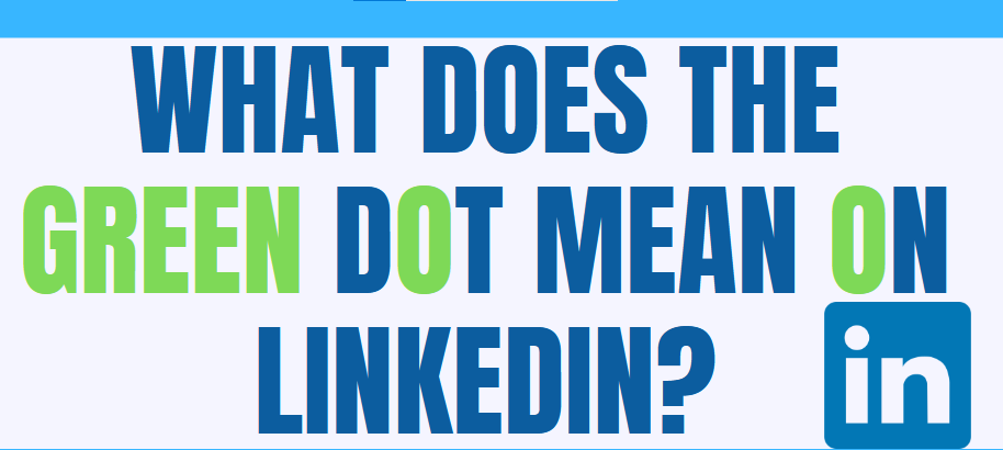An image illustration of what does the green dot mean on LinkedIn