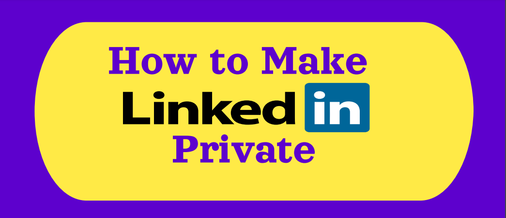 An image illustration of How to make LinkedIn Private